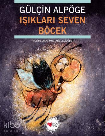 Işıkları Seven Böcek | Gülçin Alpöge | Can Çocuk Yayınları