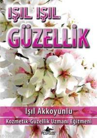 Işıl Işıl Güzellik | Işıl Akkoyunlu | Pegasus Yayıncılık