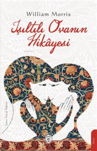 Işıltılı Ovanın Hikayesi;Ölümsüzlerin Ülkesi | William Morris | Dorlio