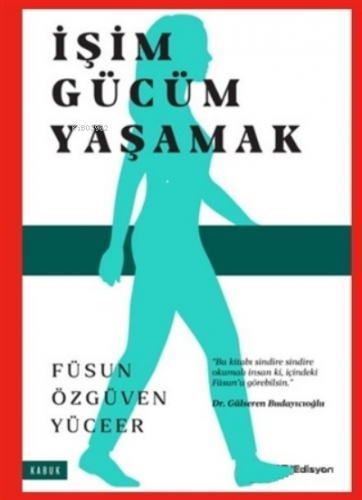 İşim Gücüm Yaşamak | Füsun Özgüven Yüceer | Edisyon Kitap