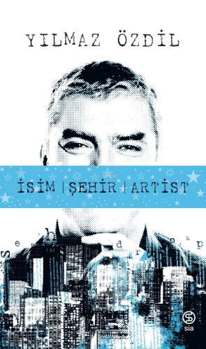 İsim Şehir Artist | Yılmaz Özdil | Sia Kitap