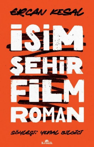 İsim Şehir Film Roman | Ercan Kesal | Kronik Kitap