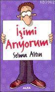 İşimi Arıyorum | Selma Altın | Alfa Basım Yayım Dağıtım