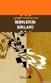 İsimlerin Sırları | Ahmet Çağlayan | Gülhane Yayınları