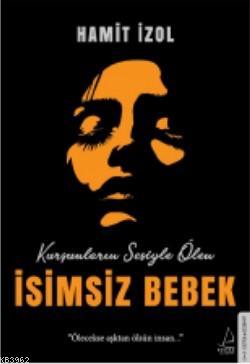 İsimsiz Bebek; Ölecekse aşktan ölsün insan... | Hamit İzol | Destek Ya