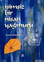 İsimsiz Bir Nisan Yağmuru | Emre Çatalbaş | Aşiyan Yayınları