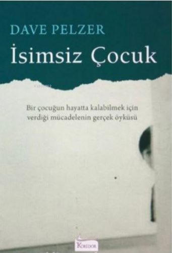 İsimsiz Çocuk | Dave Pelzer | Koridor Yayıncılık