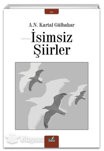 İsimsiz şiirler | Ali Necip Kartal Gülbahar | İzan Yayıncılık