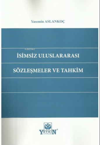 İsimsiz Uluslararası Sözleşmeler ve Tahkim | Yasemin Aslankoç | Yetkin