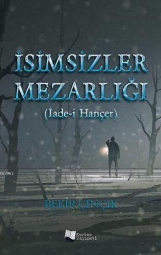 İsimsizler Mezarlığı; İade-i Hançer | Bekir Çinçik | Karina Kitap