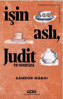 İşin Aslı, Judit ve Sonrası | Sandor Marai | Yapı Kredi Yayınları ( YK