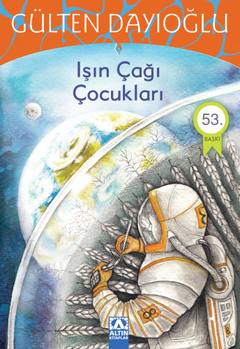 Işın Çağı Çocukları | Gülten Dayıoğlu | Altın Kitaplar