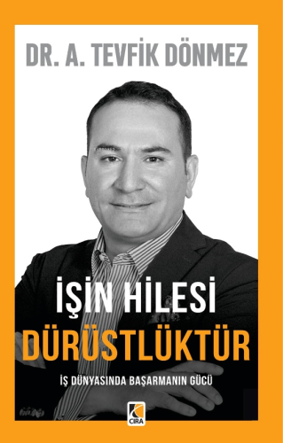 İşin Hilesi Dürüstlüktür;İş Dünyasında Başarmanın Gücü | A. Tevfik Dön