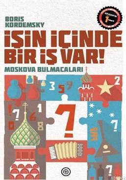 İşin İçinde Bir İş Var; Moskova Bulmacaları | Boris Kordemsky | Geotur