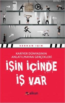 İşin İçinde İş Var; Kariyer Dünyasının Anlatılmayan Gerçekleri | Serka