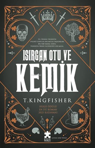 Isırgan Otu ve Kemik | T. Kingfisher | Eksik Parça Yayınları