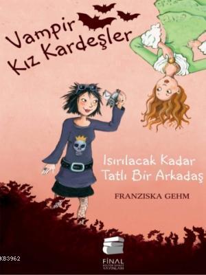 Isırılacak Kadar Tatlı Bir Arkadaş; Vampir Kız Kardeşler,11-15 Yaş | F