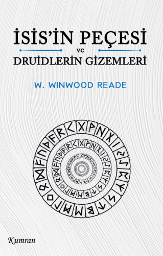 İsis'in Peçesi ve Druidlerin Gizemleri | W. Winwood Reade | Kumran Yay