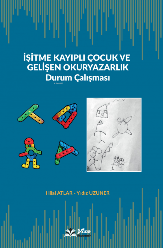 İşitme Kayıplı Çocuk ve Gelişen Okuryazarlık | Yıldız Uzuner | Vize Ak