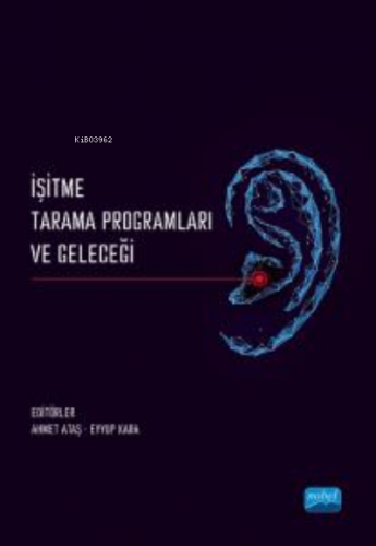 İşitme Tarama Programları ve Geleceği | Ahmet Ataş | Nobel Akademik Ya