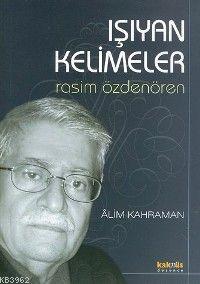 Işıyan Kelimeler; Rasim Özdenören | Alim Kahraman | Kaknüs Yayınları