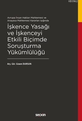 İşkence Yasağı ve İşkenceyi Etkili Biçimde Soruşturma Yükümlülüğü | Gi