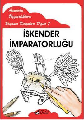 İskender İmparatorluğu; Anadolu Uygarlıkları Boyama Kitapları Dizisi 7