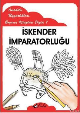 İskender İmparatorluğu; Anadolu Uygarlıkları Boyama Kitapları Dizisi 7