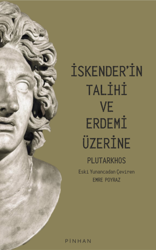 İskender’in Talihi ve Erdemi Üzerine | Plutarkhos | Pinhan Yayıncılık