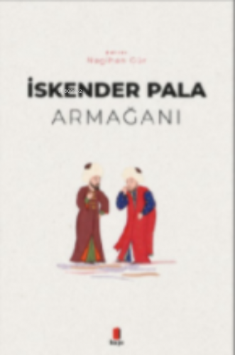 İskender Pala Armağanı | Nagihan Gür | Kapı Yayınları