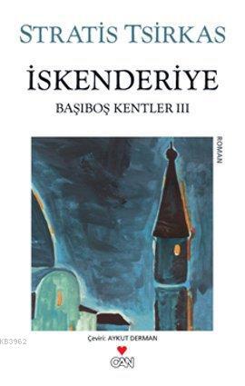 İskenderiye; Başıboş Kentler 3 | Stratis Tsirkas | Can Yayınları