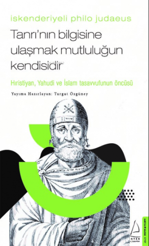 İskenderiyeli Philo Judaeus – Tanrı’nın Bilgisine Ulaşmak Mutluluğun K