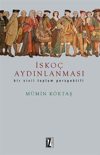 İskoç Aydınlanması; Bir Sivil Toplum Perspektifi | Mümin Köktaş | İz Y