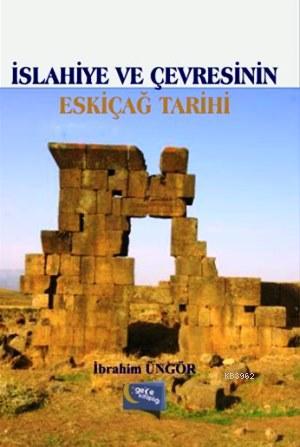 İslahiye ve Çevresinin Eskiçağ Tarihi | İbrahim Üngör | Gece Kitaplığı