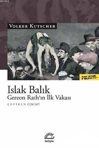 Islak Balık; Gereon Rath'ın İlk Vakası | Volker Kutscher | İletişim Ya