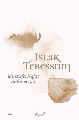 Islak Tebessüm | Mustafa Nejat Sefercioğlu | Emre Yayınları