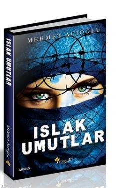 Islak Umutlar | Mehmet Acıoğlu | Maşuk Kitap