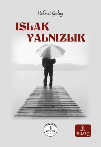 Islak Yalnızlık | Hikmet Gülay | Fenomen Kitaplar