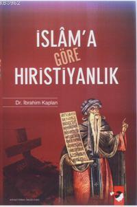 İslam´a Göre Hıristiyanlık | İbrahim Kaplan | IQ Kültür Sanat Yayıncıl