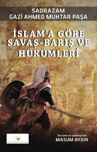 İslam’a Göre Savaş-Barış Ve Hükümleri | Ahmed Muhtar Paşa | Akıl Fikir