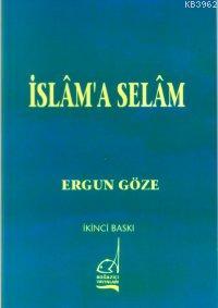 İslam´a Selam | Ergun Göze | Boğaziçi Yayınları