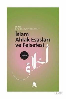 İslam Ahlak Esasları ve Felsefesi | Murat Demirkol | Bilimsel Araştırm