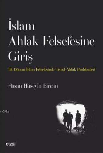 İslam Ahlak Felsefesine Giriş | Hasan Hüseyin Bircan | Çizgi Kitabevi