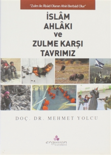 İslam Ahlakı ve Zulme Karşı Tavrımız | Mehmet Yolcu | Erguvan Yayınevi