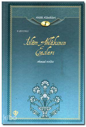 İslam Ahlakının Esasları; Ahlak Klasikleri 1 | Ahmet Naim | Türkiye Di