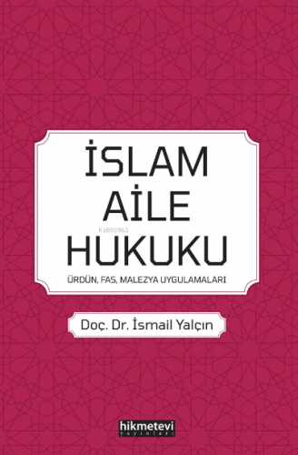 İslam Aile Hukuku; (Ürdün, Fas, Malezya, Uygulamaları) | İsmail Yalçın