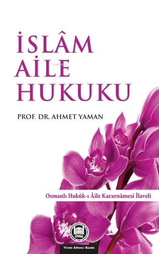 İslam Aile Hukuku | Ahmet Yaman | M. Ü. İlahiyat Fakültesi Vakfı Yayın