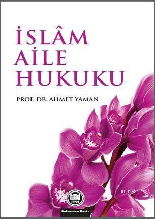 İslam Aile Hukuku | Ahmet Yaman | M. Ü. İlahiyat Fakültesi Vakfı Yayın