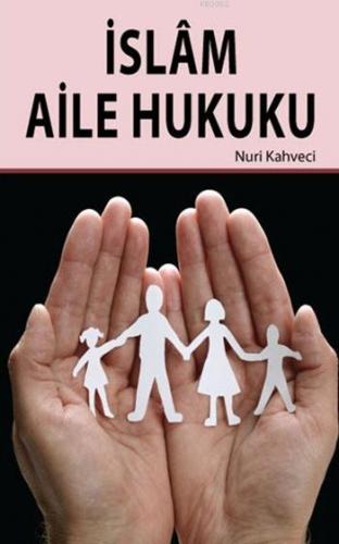 İslâm Aile Hukuku | Nuri Kahveci | Hikmet Evi Yayınları