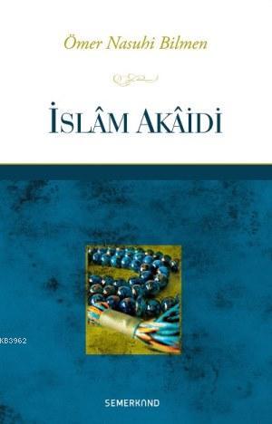 İslam Akaidi | Ömer Nasuhi Bilmen | Semerkand Yayınları